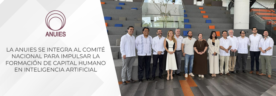 LA ANUIES SE INTEGRA AL COMITÉ NACIONAL PARA IMPULSAR LA FORMACIÓN DE CAPITAL